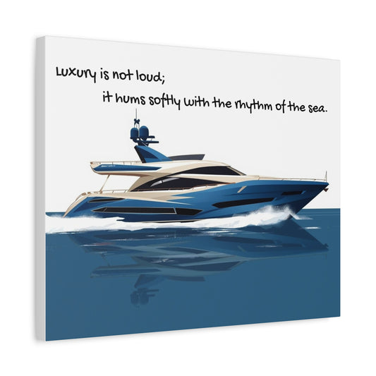 Canvas wall art of a Yacht on water with a quote about luxury and the sea on a white background
