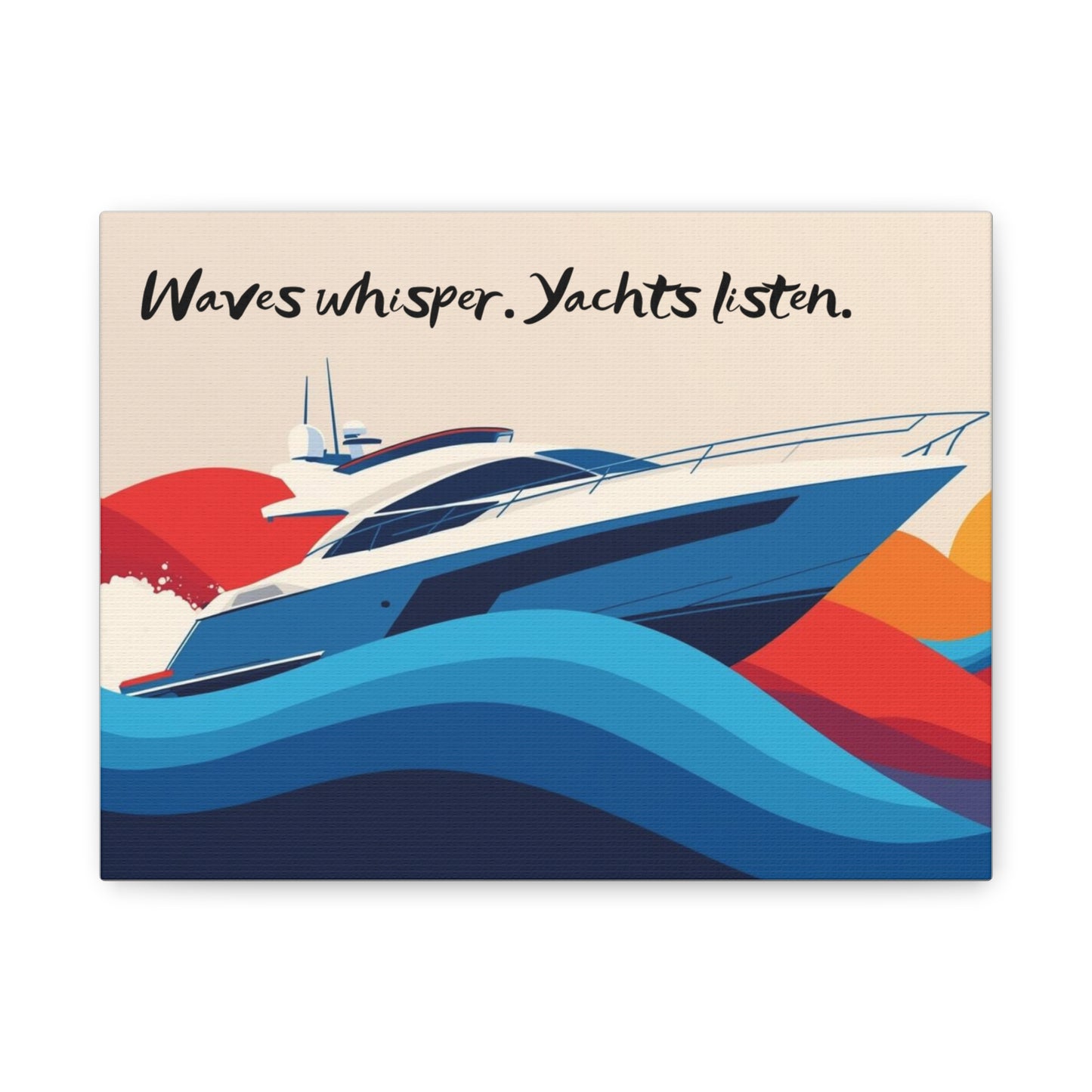 Canvas wall art with a yacht illustration and text 'Waves whisper. Yachts listen.' on a beige background