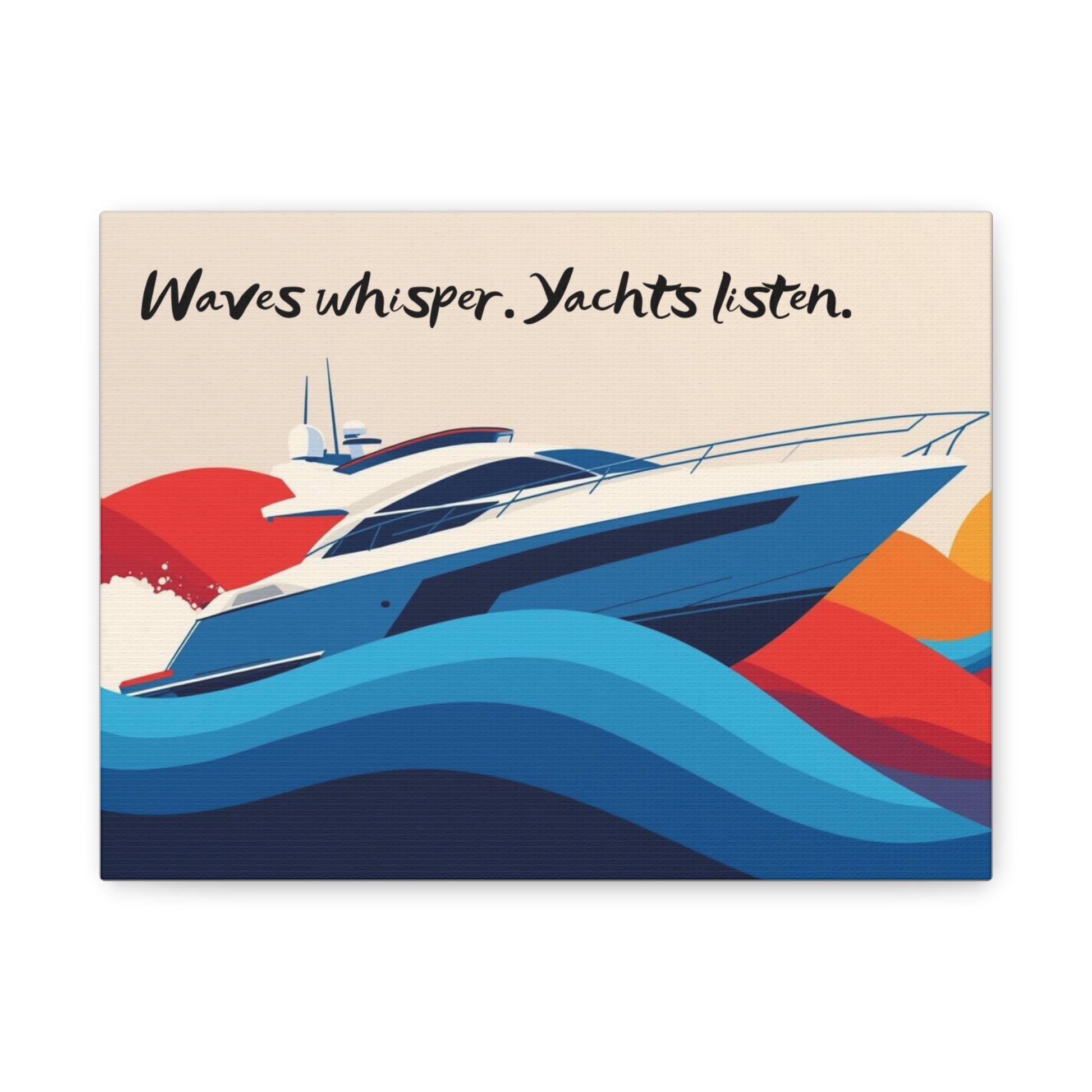 Canvas wall art with a yacht illustration and text 'Waves whisper. Yachts listen.' on a beige background