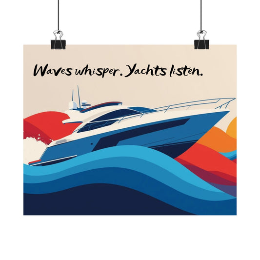 Wall art poster with a yacht design and text 'Waves whisper. Yachts listen.' 