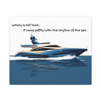 Wall art canvas of a Yacht on water with a quote about luxury and the sea.