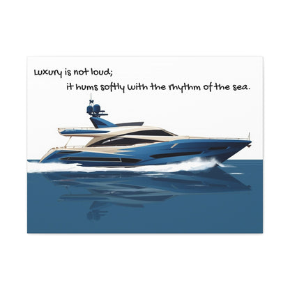Wall art canvas of a Yacht on water with a quote about luxury and the sea.