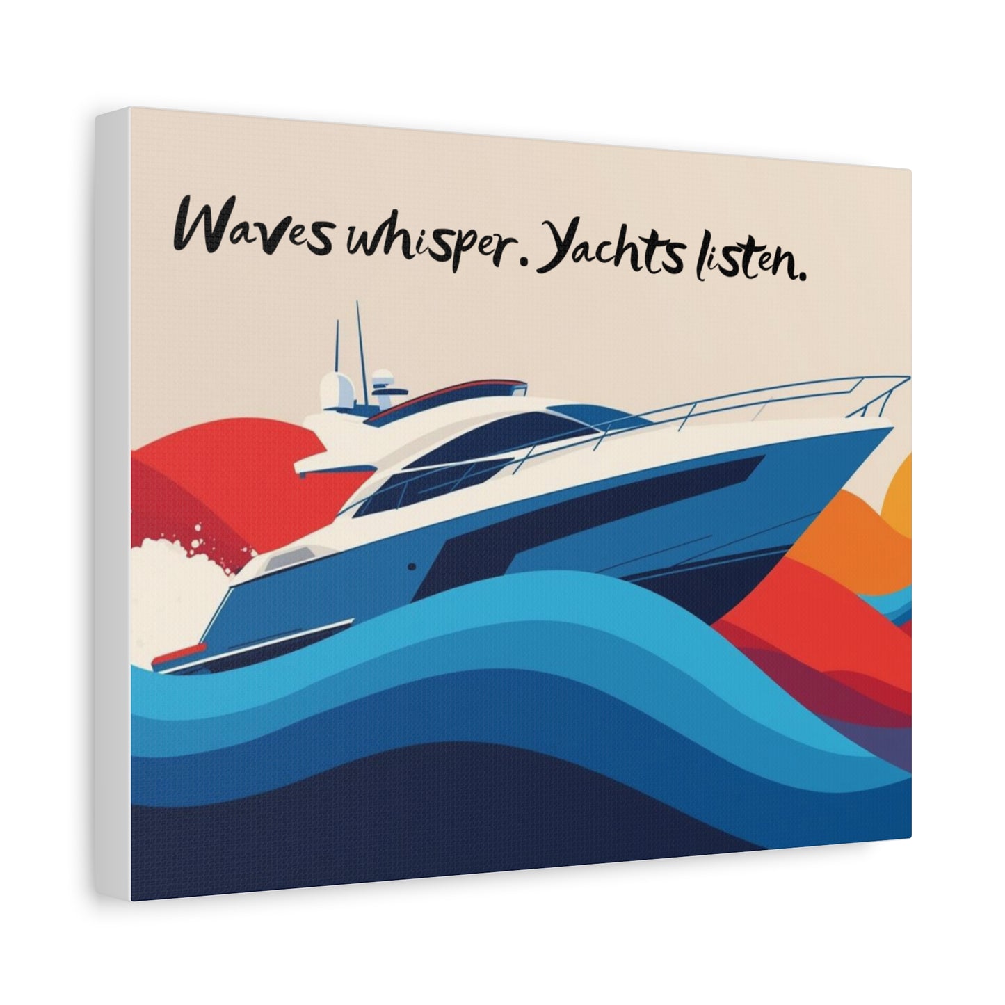 Canvas wall art with a yacht and wave design, featuring the text 'Waves whisper. Yachts listen.'